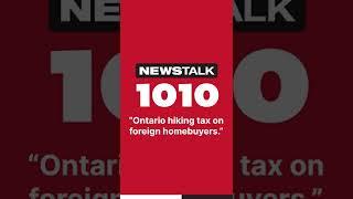 Ontario hiking tax on foreign homebuyers