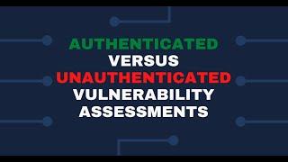 Authenticated versus Unauthenticated Vulnerability Assessments