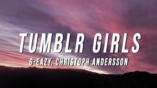 G-Eazy - Tumblr Girls Lyrics ft. Christoph Andersson
