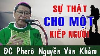 SỰ THẬT CHO MỘT KIẾP NGƯỜI - Bài Giảng Sâu Sắc Của ĐC Phêrô Nguyễn Văn Khảm Công Giáo Yêu Thương