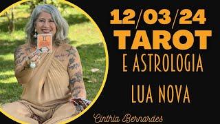 TAROT COM ASTROLOGIA DIA 12032024 - LUA NOVA EM TOURO️ Um dia especial