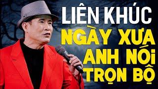 Liên khúc NGÀY XƯA ANH NÓI TRỌN BỘ 12345 - Liên Khúc Tuấn Vũ Chất Lượng Cao - Nhạc Vàng Sôi Động