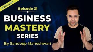 EP 31 of 40 - Business Mastery Series  By Sandeep Maheshwari  Hindi