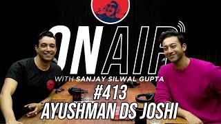 On Air With Sanjay #413  - Ayushman DS Joshi Returns