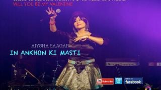 IN ANKHON KI MASTI  AIYSHA SAAGAR Live  WILL YOU BE MY VALENTINE 2017