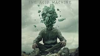 THE ACID MACHINE - Stubborn FULL ALBUM 2024