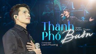 Quốc Thiên Live - Thành Phố Buồn  Sáng tác  Lam Phương