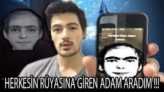 HERKESİN RÜYASINDA GÖRDÜĞÜ ADAMI ARADIM   VE RÜYAMA GİRECEKMİŞ 