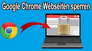 Google Chrome Webseiten sperren Anleitung 