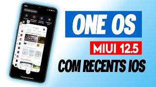 ONE OS - MIUI 12.5 - COM RECENTS IOS - ANDROID 11 