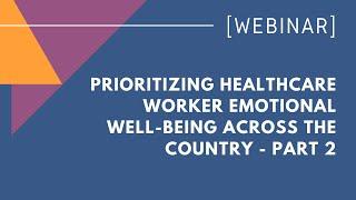 Prioritizing Healthcare Worker Emotional Well-being Across the Country - Part 2