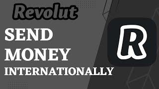 How to Send Money Internationally on Revolut  2023