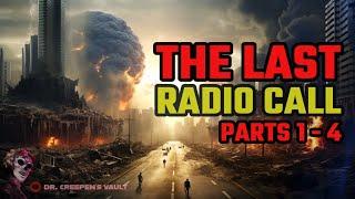 The Last Radio Call Parts 1 to 4  EPIC APOCALYPSE CREEPYPASTA SERIES