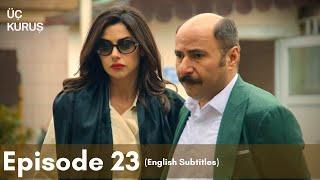 Üç Kuruş  Episode 23 English Subtitles