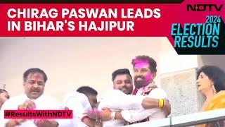 Chirag Paswan Leads In Bihars Hajipur Celebrations Begin At His Residence