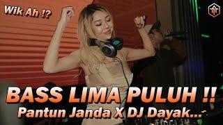 BASS LIMA PULUH  Wik Ah ? DJ Terbaru Remix Full Bass 2023 DJ Pantun Janda Kuda Yang Mana DJ Dayak