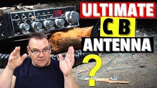 The Ultimate CB  11m Antenna?