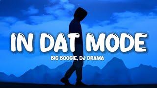 Big Boogie DJ Drama - In Dat Mode Lyrics