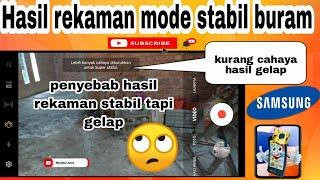 Hasil rekaman mode super steady atau penstabil video buram ?????