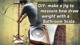 DIY how to build a Jig to measure bow draw weight with bathroom scale measuring draw weights