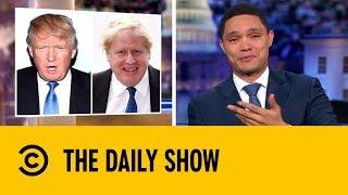 Is Boris Johnson the Donald Trump of the UK?  The Daily Show with Trevor Noah