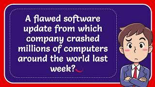 A Software update from which company crashed millions of computers  last week?