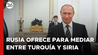 Rusia ofrece para organizar una reunión entre Turquía y Siria