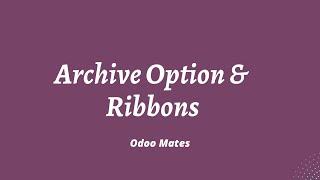 Archive Option And Web Ribbon In Odoo  Odoo 16 Development Tutorials  Odoo Archive and Unarchive