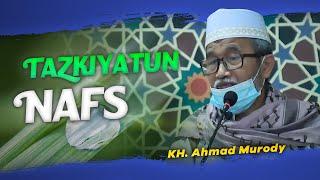 Tazkiyatun Nafs  KH. Ahmad Murody