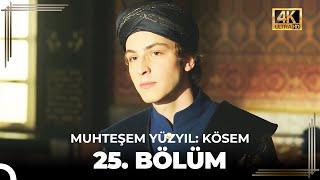 Muhteşem Yüzyıl Kösem 25. Bölüm 4K