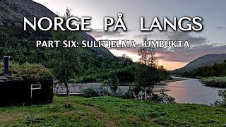 NORGE PÅ LANGS 2023  Part 6 Sulitjelma - Umbukta 