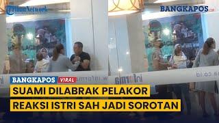 Suami Dilabrak Pelakor Reaksi Istri Sah Jadi Sorotan