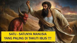 SATU - SATUNYA MANUSIA YANG PALING DI TAKUTI IBLIS   #kisahislami