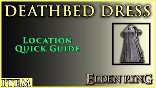 Deathbed Dress  Location Quick Guide  Elden Ring