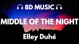 Elley Duhé - MIDDLE OF THE NIGHT  8D Audio 