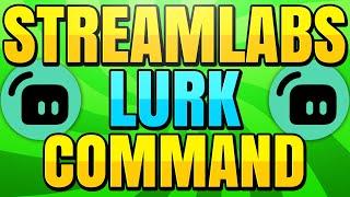 How to Make a Lurk Command with Streamlabs Chatbot