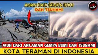 BERUNTUNG⁉️ 7 Kota Paling Aman Dari Gempa & Tsunami Di Indonesia