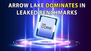 Arrow Lake Dominates In Leaked Benchmarks & Release Date Info