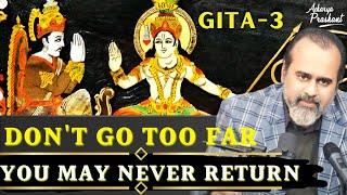 Gita-3 Dont go too far you may never return  Acharya Prashant on Bhagavad Gita 2023