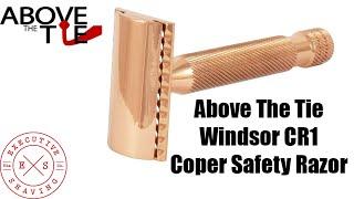 Unboxing An Above The Tie Windsor CR1 Copper Safety Razor At Executive Shaving