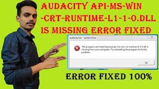 Audacity api-ms-win-crt-runtime-l1-1-0.dll is missing Error FixedRv Classes