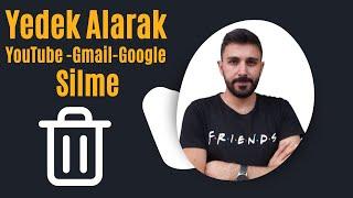 Yedekleri Alarak Gmail Nasıl Silinir  Google ve YouTube Hesabı Nasıl Silinir