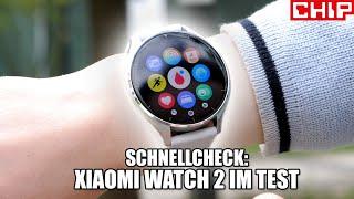 Xiaomi Watch 2 im Schnellcheck Wo ist hier der Haken?  CHIP