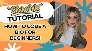 Chaturbate Tutorial How to design and code your own bio for beginners