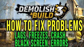 HOW TO FIX LAGS FREEZES CRASH BLACK SCREEN ERRORS - Demolish & Build 3