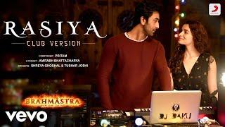 Rasiya - Club Version Brahmāstra RanbirAlia Pritam Amitabh Tushar Shreya