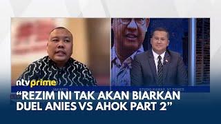 FULL Duel Anies vs Ahok Hensat Gak Mungkin Rezim Ini Tak Akan Biarkan Itu  NTV PRIME