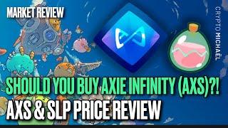 IS IT STILL WORTH BUYING AXS AXIE INFINITY and SLP? 
