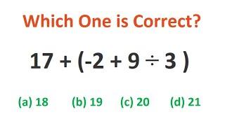 Quiz no 81  Which One Is Correct?  17 plus  minus two plus nine divided by three  #mathstricks