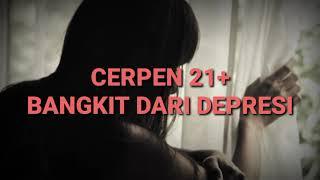 CERPEN 21+ BANGKIT DARI DEPRESI  Cerpen Romantis